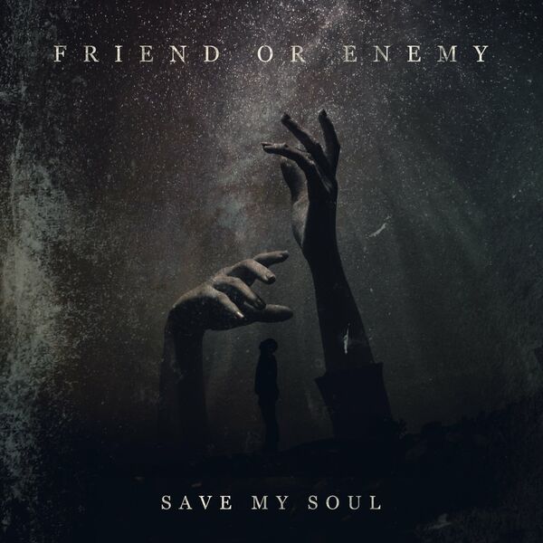 Friend or Enemy - Save My Soul [single] (2020)
