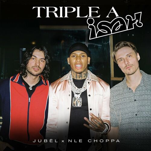 Triple A (feat. NLE Choppa, Isah) - Jubel