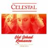 Celestal feat. Grynn & Rachel Pearl - Old School Romance