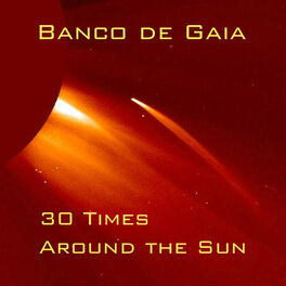Banco de Gaia - 30 Times Around the Sun