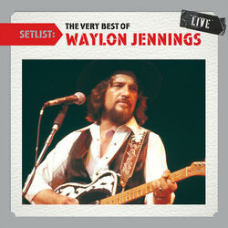 Setlist: The Very Best Of Waylon Jennings LIVE