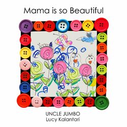 Mama is so Beautiful (feat. Lucy Kalantari)