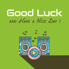 Various Artists Good Luck And Have A Nice Day Lyrics And Songs Deezer