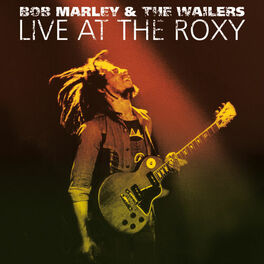 Bob Marley & The Wailers - Live At The Roxy - The Complete Concert