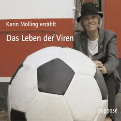 Das Leben der Viren (Karin Mölling erzählt)