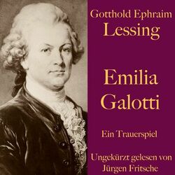 Gotthold Ephraim Lessing: Emilia Galotti (Ein Trauerspiel. Ungekürzt gelesen.)