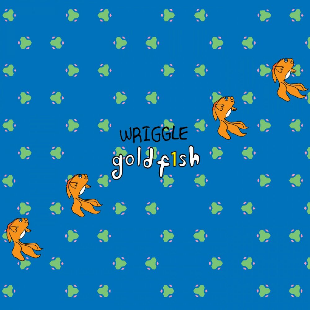 Goldfish – Wriggle