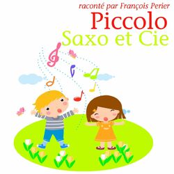 Piccolo, Saxo et Compagnie (Ou la petite histoire d'un grand orchestre)