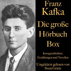Franz Kafka: Die große Hörbuch Box (Kurzgeschichten, Erzählungen und Novellen)