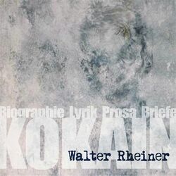 Kokain (Walter Rheiner, Biographie, Lyrik, Prosa, Briefe)
