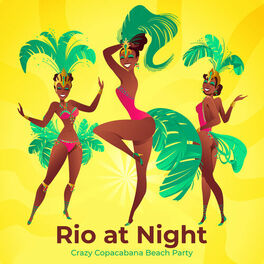 Various Artists Rio At Night Crazy Copacabana Beach Party Lyrics And Songs Deezer