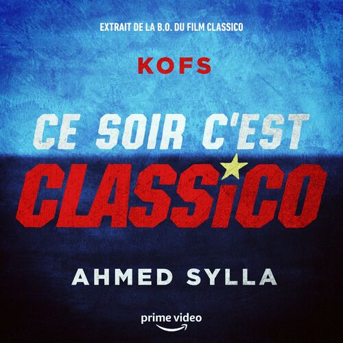 Ce soir c'est Classico (Extrait de la bande originale du film Classico) - Kofs