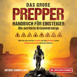 Das große Prepper Handbuch für Einsteiger – Die perfekte Krisenvorsorge: Wie Sie sich und Ihre Familie vor den Gefahren eines Kata