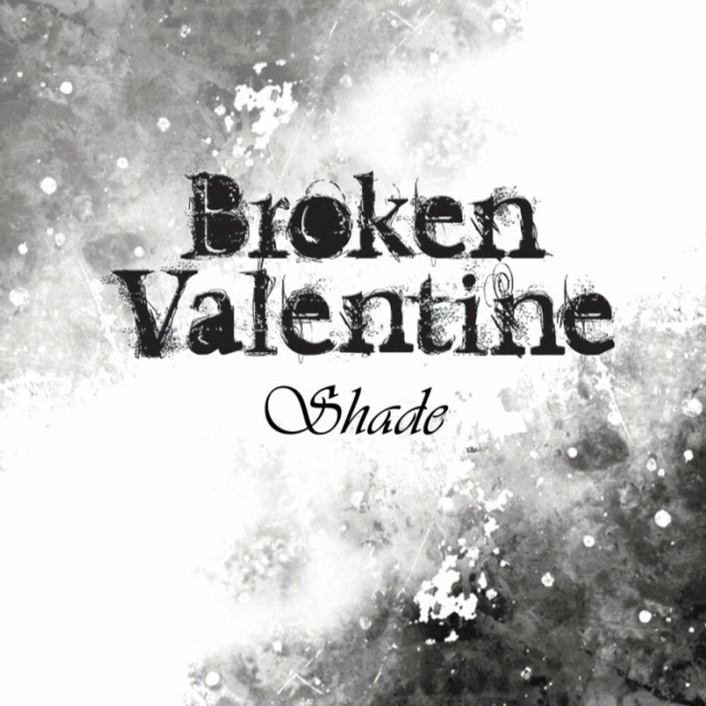 Broken Valentine – Shade