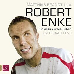 Robert Enke - Ein allzu kurzes Leben Audiobook