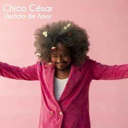 Chico César – Vestido de Amor 2022 CD Completo