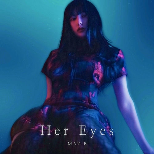 MAZ.B – Her Eyes – Single