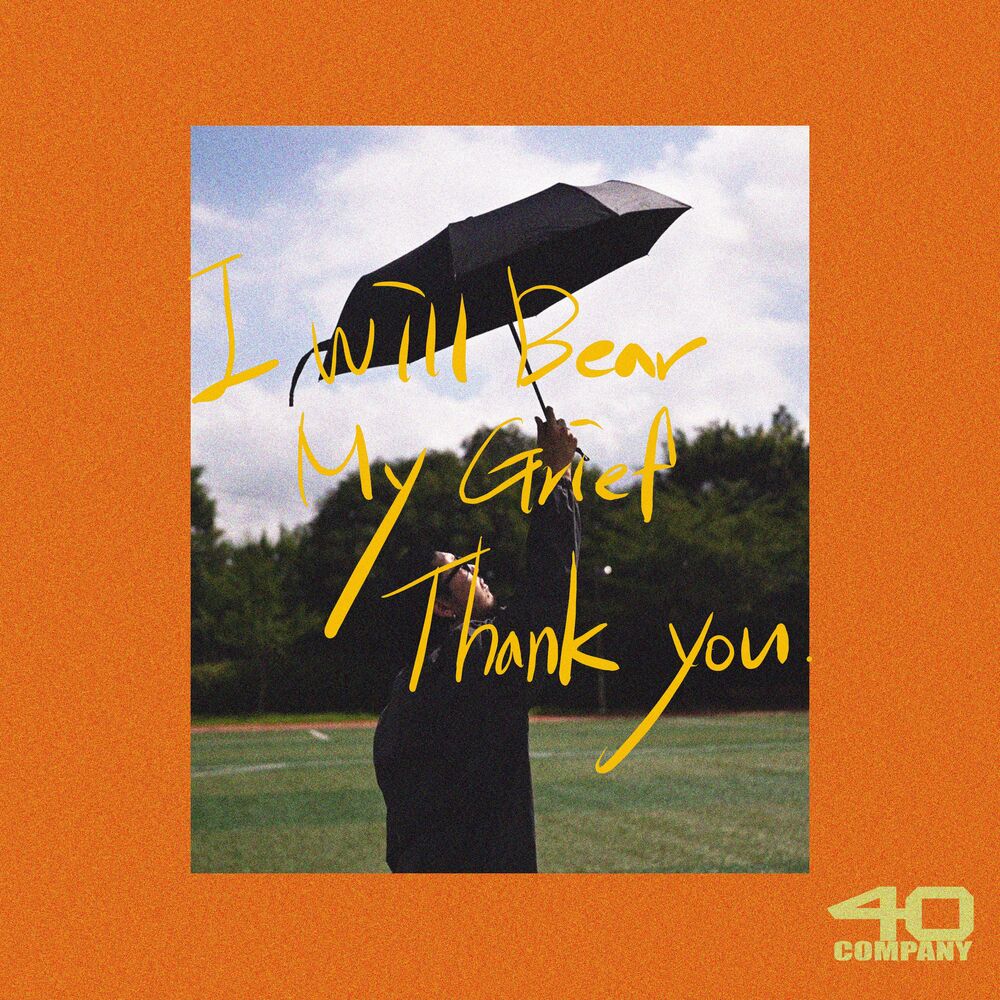 40 – I will bear my grief. Thank you. – Single
