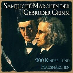 Sämtliche Märchen der Gebrüder Grimm (200 Kinder- und Hausmärchen)
