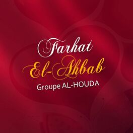 Groupe Al Houda Farhat El Ahbab Chants Pour Mariages Inchad Quran Coran Lyrics And Songs Deezer