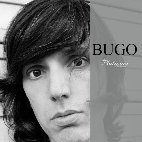 Bugo Bugo The Platinum Collection Remastered Lyrics And Songs Deezer