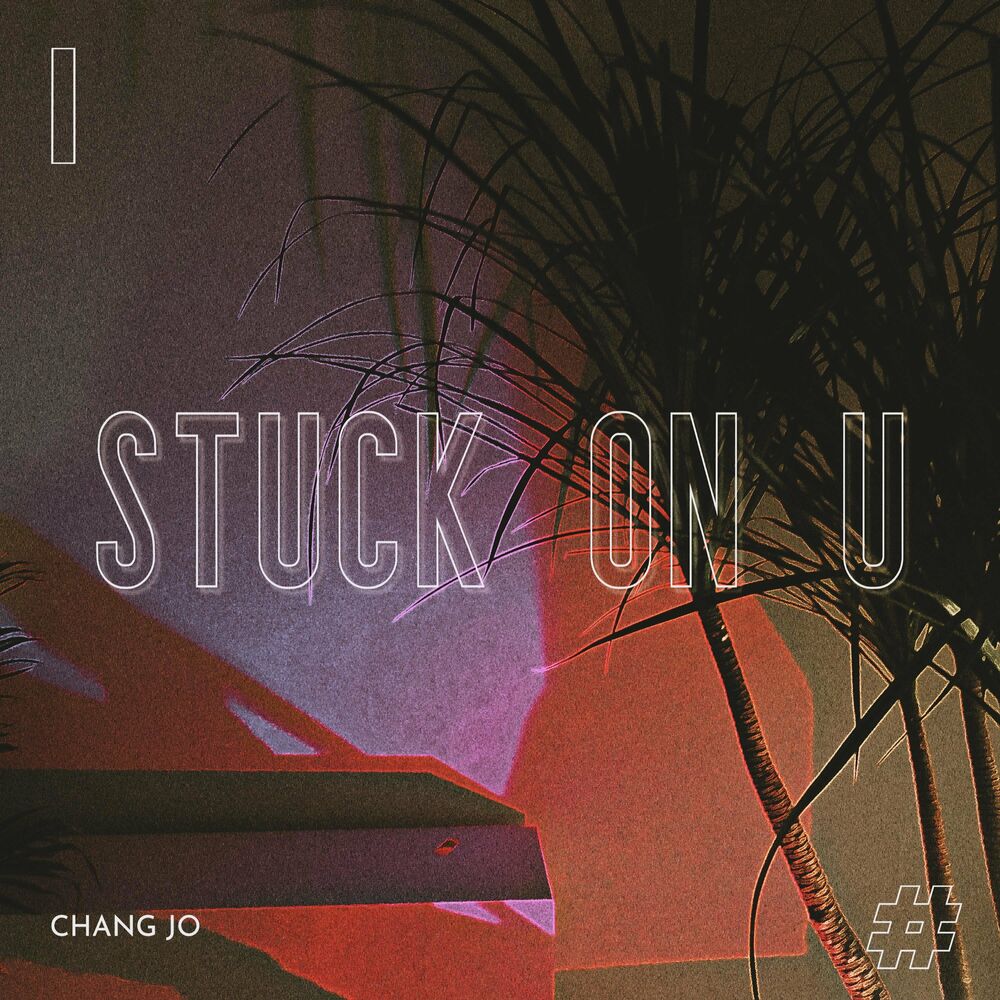 Changjo – Stuck on U (feat. Xbf) – Single