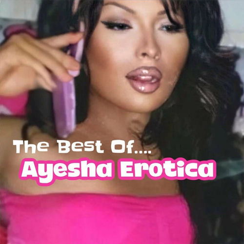 The Best of Ayesha Erotica by Ayesha Erotica Reviews & Ratings on Musicboard