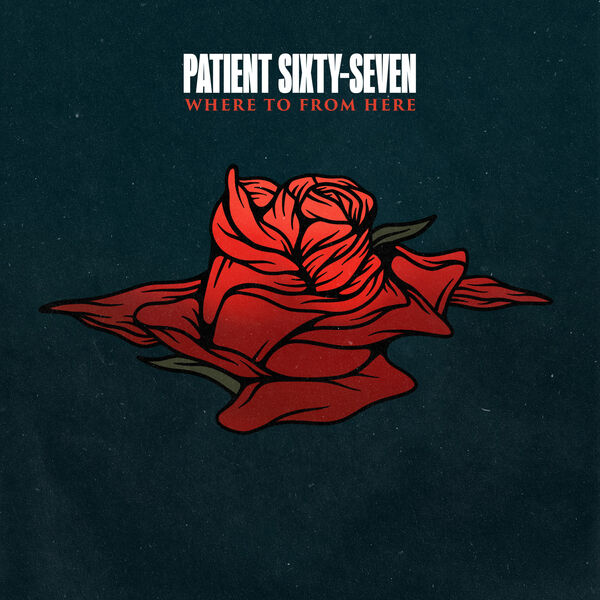 Patient Sixty-Seven - Where to from Here [single] (2020)
