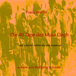Die 40 Tage des Musa Dagh (alle 3 Bücher vollständig und ungekürzt)