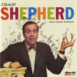 Jean Shepherd & Other Foibles