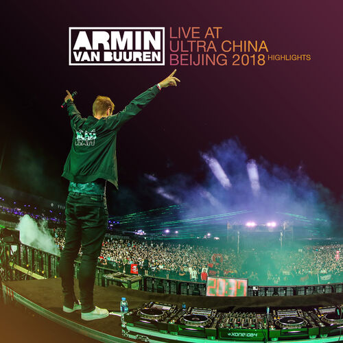 Live at Ultra China Beijing 2018 (Highlights) - Armin van Buuren