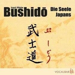 Bushido. Die Seele Japans (Ein Essay über den Ehrenkodex der Samurai)