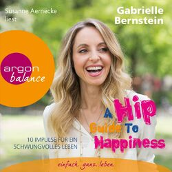A Hip Guide to Happiness - 12 Impulse für ein schwungvolles Leben