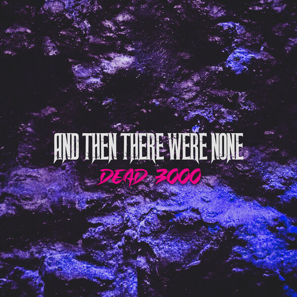 And Then There Were None - Dead 3000 [single] (2019)
