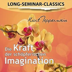 Long-Seminar-Classics - Die Kraft der schöpferischen Imagination