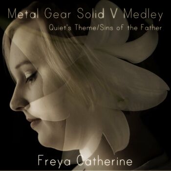 Freya Catherine Medley Quiet S Theme Sins Of The Father From Metal Gear Solid V Listen With Lyrics Deezer