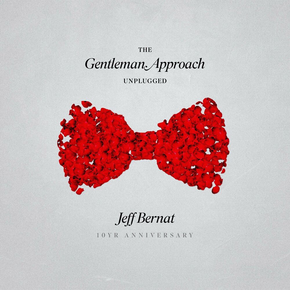 Jeff Bernat – The Gentleman Approach (Unplugged 10yr Anniversary)