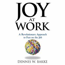 Joy at Work - A Revolutionary Approach To Fun on the Job (unabridged) Audiobook