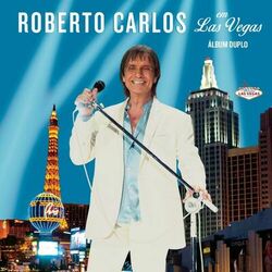 Roberto Carlos – Ao Vivo em Las Vegas (Deluxe) 2015 CD Completo