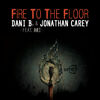 CAREY Jonathan & DANI B. - Fire To The Floor