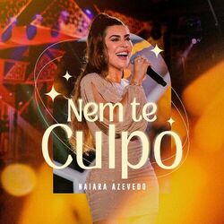 Música Nem Te Culpo - Naiara Azevedo (2022) 