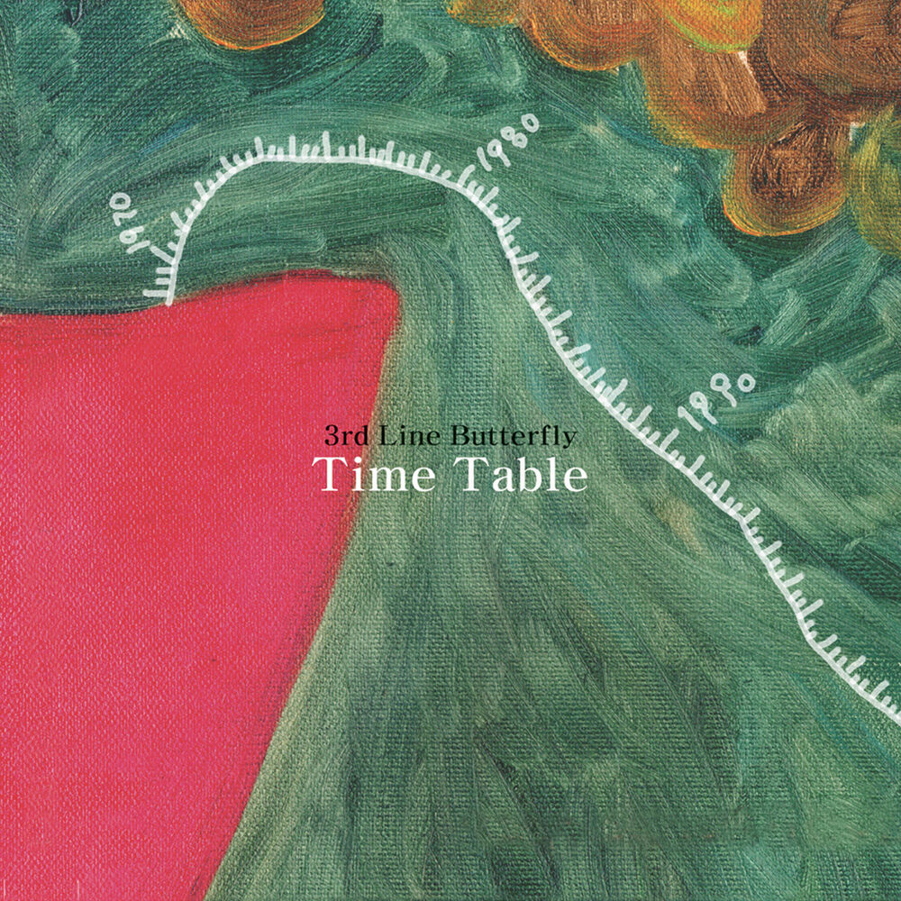 3rd Line Butterfly – Time Table (2010 Remastered Version)