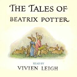 The Tales of Beatrix Potter: The Complete Vivien Leigh Recordings (Remastered)