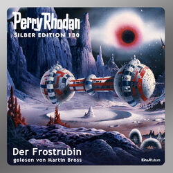 Der Frostrubin - Perry Rhodan - Silber Edition 130 (Ungekürzt) Audiobook