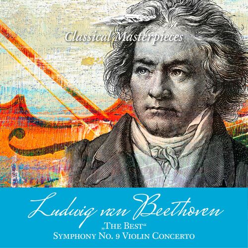 Staatskapelle Dresden Ludwig Van Beethoven The Best Sinfonie No 9 Violinconcerto Classical Masterpieces Lyrics And Songs Deezer