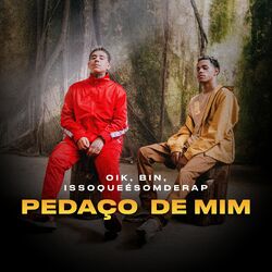 Download CD Oik, BIN, IssoQueÉSomDeRap – Pedaço de Mim