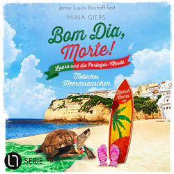 Tödliches Meeresrauschen - Laura und die Portugal-Morde - Bom Dia, Morte!, Teil 1 (Ungekürzt)