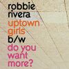 ROBBIE RIVERA - Do You Want More