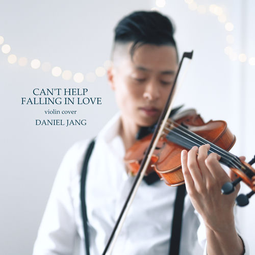 Daniel Jang Can T Help Falling In Love Lyrics And Songs Deezer daniel jang can t help falling in