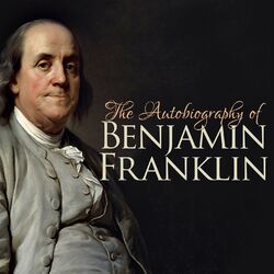 The Autobiography of Benjamin Franklin (Unabridged) Audiobook